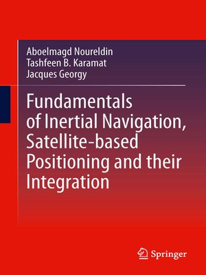 cover image of Fundamentals of Inertial Navigation, Satellite-based Positioning and their Integration